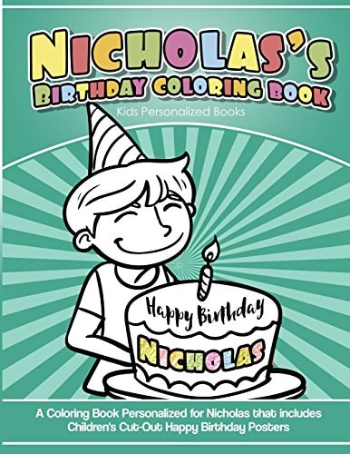 Nicholas's Birthday Coloring Book Kids Personalized Books A Coloring Book Personalized for Nicholas That Includes Children's Cut Out Happy Birthday Posters