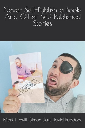 Never Self-Publish a Book And Other Self-Published Stories