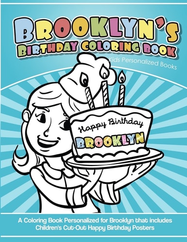 Brooklyn's Birthday Coloring Book Kids Personalized Books A Coloring Book Personalized for Brooklyn That Includes Children's Cut Out Happy Birthday Posters