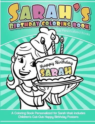 Sarah's Birthday Coloring Book Kids Personalized Books A Coloring Book Personalized for Sarah That Includes Children's Cut Out Happy Birthday Posters