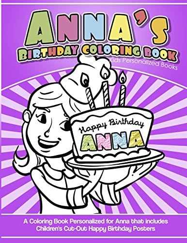 Anna's Birthday Coloring Book Kids Personalized Books A Coloring Book Personalized for Anna That Includes Children's Cut Out Happy Birthday Posters