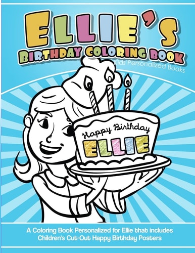 Ellie's Birthday Coloring Book Kids Personalized Books A Coloring Book Personalized for Ellie That Includes Children's Cut Out Happy Birthday Posters