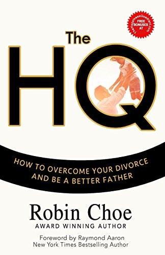 The HQ How To Overcome Your Divorce and Be A Better Father