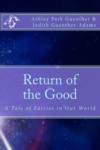 Return of the Good A Story of Fairies in Our World