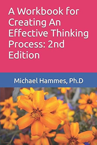 A Workbook for Creating An Effective Thinking Process 2nd Edition