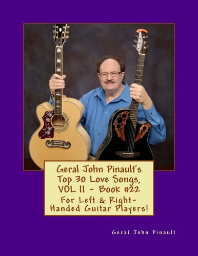 Geral John Pinault's Top 30 Love Songs, VOL II - Book #22 For Left and Right-Handed Guitar Players!