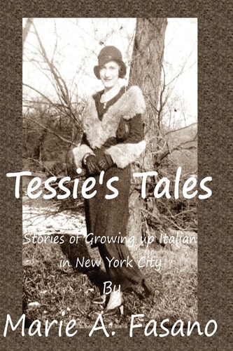 Tessie's Tales Stories of Growing Up Italian in New York City