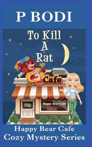 To Kill a Rat Happy Bear Cafe Cozy Mystery Series