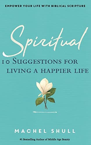 Spiritual 10 Suggestions for Living a Happier Life