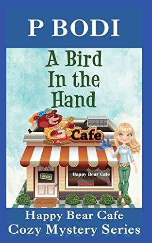 A Bird In The Hand Happy Bear Cafe Cozy Mystery Series