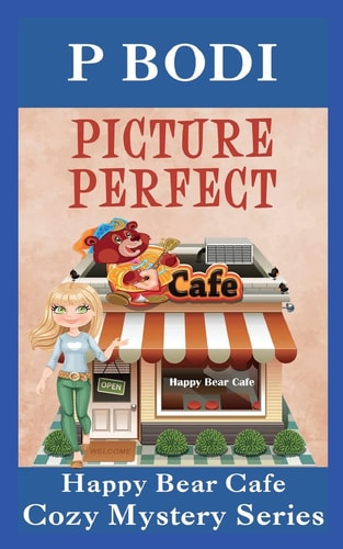 Picture Perfect Happy Bear Cafe Cozy Mystery Series