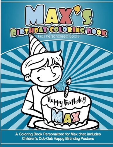Max's Birthday Coloring Book Kids Personalized Books A Coloring Book Personalized for Max That Includes Children's Cut Out Happy Birthday Posters