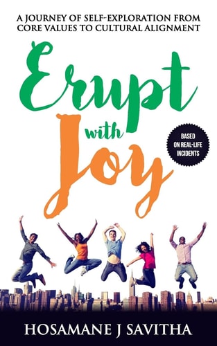 Erupt with Joy A Journey Of Self Exploration From Core Values to Cultural Alignment