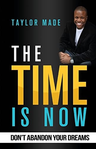 The Time Is Now Don't Abandon Your Dreams