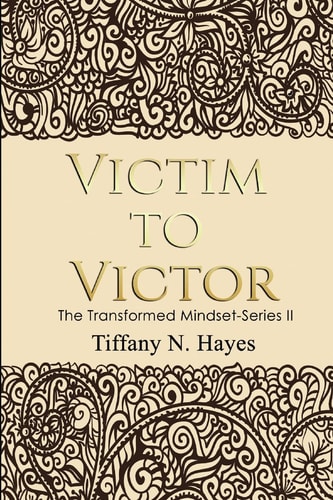 Victim to Victor The Transformed Mindset Series II