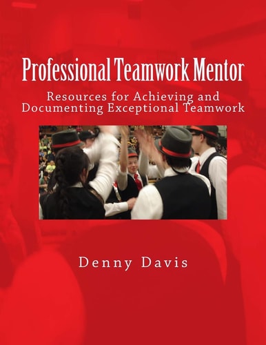 Professional Teamwork Mentor Resources for Achieving and Documenting Exceptional Teamwork