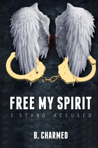 Free My Spirit I Stand Accused