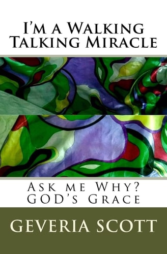 I'm a Walking Talking Miracle Ask Me Why? GOD's Grace
