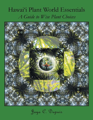 Hawai'i Plant World Essentials A Guide to Wise Plant Choices