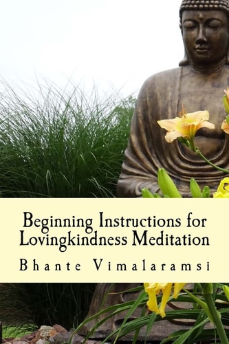 Beginning Instructions for Lovingkindness Meditation The Buddha's Fast Track to Happiness