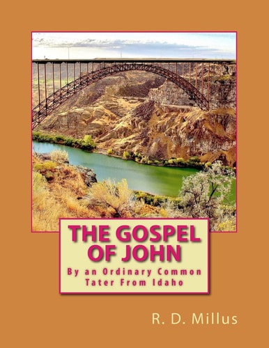 The Gospel of John By an Ordinary Common Tater From Idaho