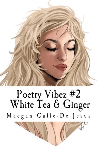 Poetry Vibez #2: White Tea and Ginger Poetry Vibez 2