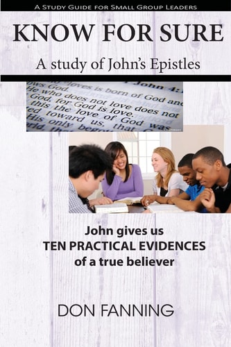 Know For Sure John Gives Us Ten Practical Evidences of a True Believer