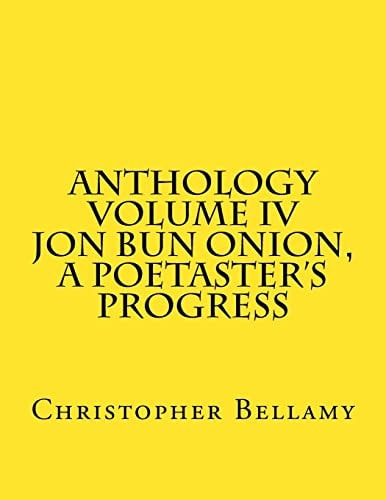 Anthology Volume IV Jon Bun Onion, a Poetaster's Progress