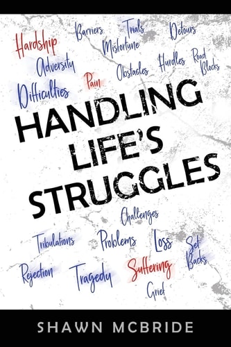 Handling Life's Struggles A 31 Day Devotional to Help You Understand, Navigate and Appreciate Lifes's Many Struggles