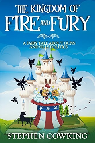 The Kingdom of Fire and Fury A Fairy Tale about Guns and Silly Politics