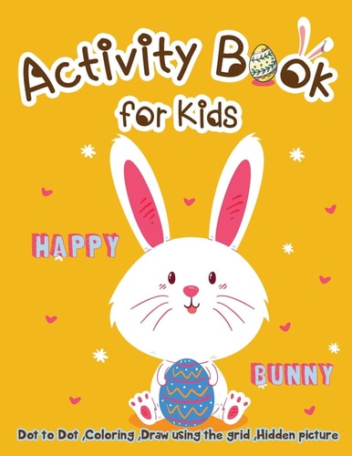 Activity Book for Kids - Happy Bunny Dot to Dot, Coloring ,Draw Using the Grid, Hidden Picture