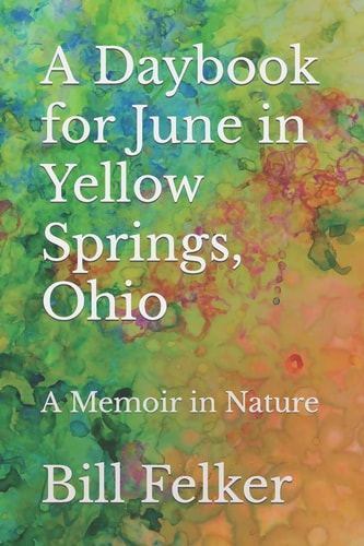 A Daybook for June in Yellow Springs, Ohio A Memoir in Nature