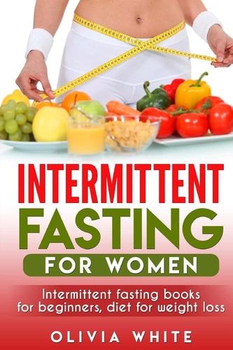 Intermittent Fasting for Women Intermittent Fasting Books for Beginners, Diet for Weight Loss