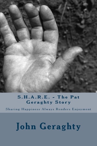 S.H.A.R.E. - The Pat Geraghty Story Sharing Happiness Always Renders Enjoyment