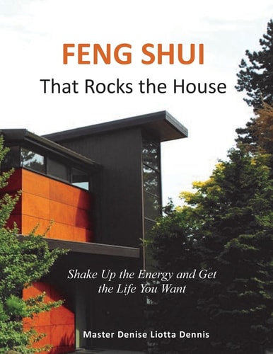 Feng Shui That Rocks the House Shake Up the Energy and Get the Life You Want