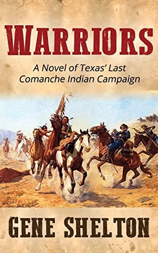 Warriors A Novel of Texas' Last Comanche Indian Campaign