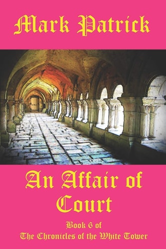 An Affair of Court Book 6 of The Chronicles of the White Tower