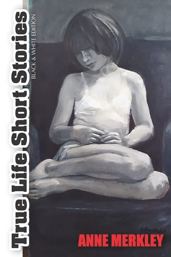 True Life Short Stories Black and White Edition