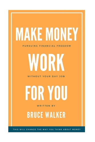 Make Money Work For You Pursuing Financial Freedom Without Your Day Job