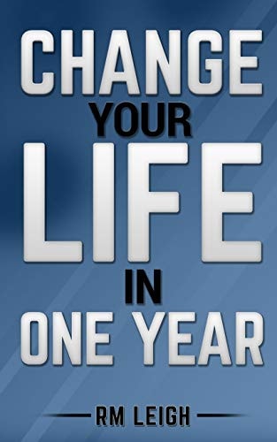 Change Your Life in One Year