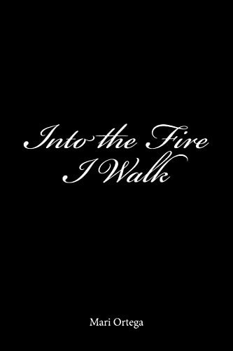 Into the Fire I Walk