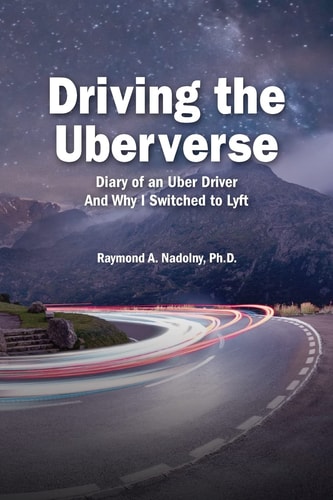 Driving The Uberverse Diary of an Uber Driver And Why I Switched to LYFT