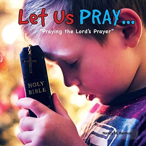 Let Us PRAY... "Praying the Lord's Prayer"