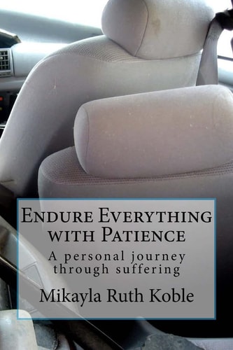 Endure Everything with Patience A Personal Journey Through Suffering