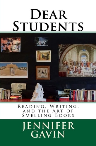 Dear Students Reading, Writing, and the Art of Smelling Books