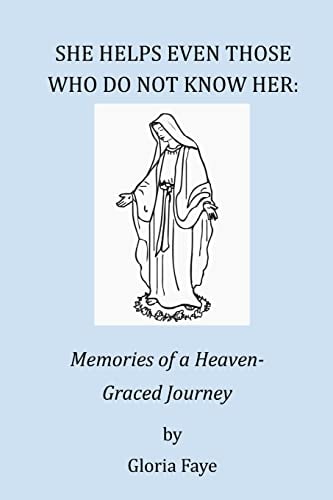 She Helps Even Those Who Do Not Know Her Memories of a Heaven-Graced Journey