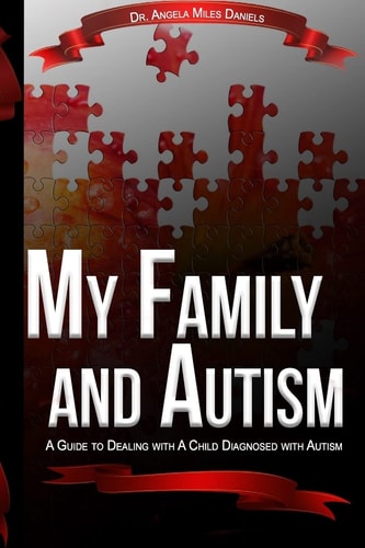 My Family and Autism A Guide to Dealing With A Child Diagnosed With Autism