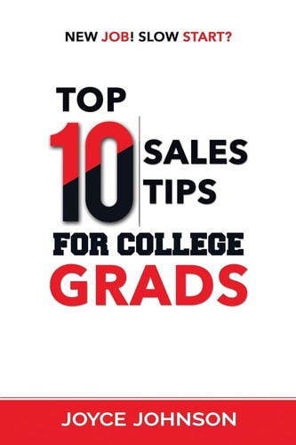 Top 10 Sales Tips for College Grads New Job! Slow Start?