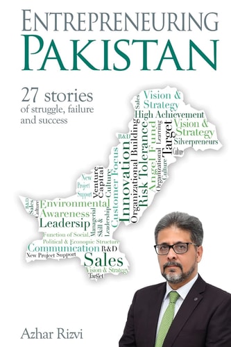 Entrepreneuring Pakistan 27 Stories of Struggle, Failure and Success
