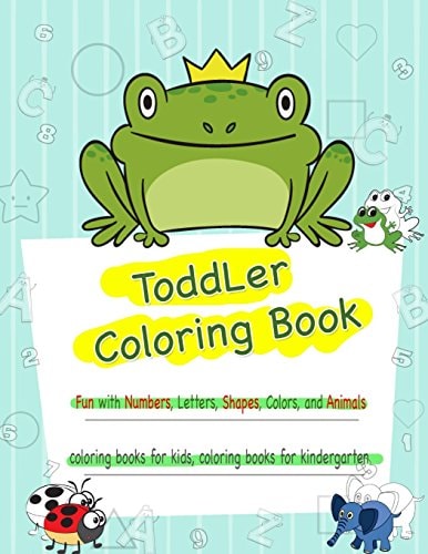 Toddler Coloring Book Numbers Colors Shapes, Coloring Books Kindergarten, Fun with Numbers, Letters, Shapes, and Animals